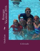 Krueger Vacation 2016: Colorado 1535219688 Book Cover