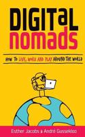 Digital Nomads: How to Live, Work and Play Around the World 9065231285 Book Cover