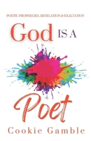 God Is a Poet: Poetic Prophecies, Revelation & Exaltation B0BZFD1BFC Book Cover