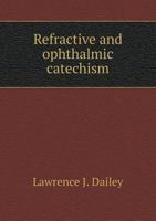 Refractive and Ophthalmic Catechism 5518698089 Book Cover