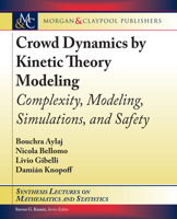 Crowd Dynamics by Kinetic Theory Modeling: Complexity, Modeling, Simulations, and Safety 303101300X Book Cover