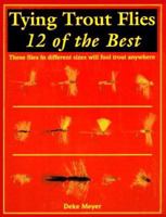 Tying Trout Flies: 12 Of the Best 1878175408 Book Cover