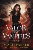 Of Valor and Vampires (The Goddess's Daughter) 1957158247 Book Cover