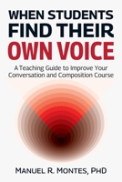 When Students Find Their Own Voice: A Teaching Guide to Improve Your Conversation and Composition Course B0GMPMDZN5 Book Cover