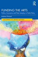 Funding the Arts: Politics, Economics and Their Interplay in Public Policy 0367076659 Book Cover