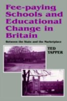 Fee-paying Schools and Educational Change in Britain: Between the State and the Marketplace 0713040300 Book Cover