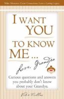 I Want You To Know Me ... Love, Grandpa 0976992361 Book Cover