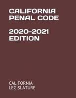 CALIFORNIA PENAL CODE 2020-2021 EDITION B08QQRCV8B Book Cover