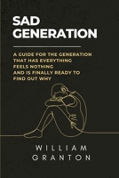 Sad Generation: A Guide For The Generation That Has Everything, Feels Nothing, And Is Finally Ready To Find Out Why B0GWL6WKY5 Book Cover