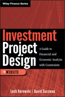 Investment Project Design: A Guide to Financial and Economic Analysis with Constraints B007YZSQ5A Book Cover
