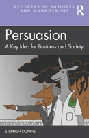 Persuasion: A Key Idea for Business and Society 1032514108 Book Cover