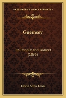 Guernsey its People and Dialect 1164662260 Book Cover