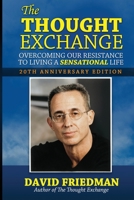 The Thought Exchange: Overcoming Our Resistance to Living a Sensational Life 0578077906 Book Cover