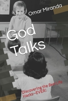 God Talks: Discovering the Best Life Hacks--EVER! B08L2KPWRC Book Cover