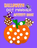 Halloween Dot Marker Activity Book: Not So Spooky Halloween Coloring Book for Kids B0BFV9HJ1V Book Cover