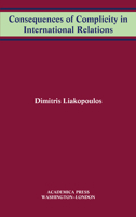 Consequences of complicity in international relations 1680531379 Book Cover
