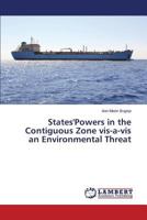 States'powers in the Contiguous Zone VIS-A-VIS an Environmental Threat 3659527440 Book Cover