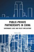 Public-Private Partnerships in China: Governance Logic and Policy Implications 1041328508 Book Cover