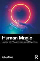 Human Magic: Leading with Wisdom in an Age of Algorithms 1041216769 Book Cover