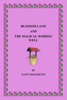 Blossom Land and the Magical Wishing Well 1500362484 Book Cover