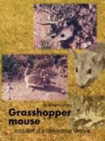Grasshopper Mouse: Evolution of a Carnivorous Life Style 1435708075 Book Cover