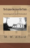 The Scripture Doctrine of the Trinity: Investigated and Defended 1495470091 Book Cover