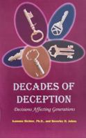 Decades of Deception: Decisions Affecting Generations B0FMDNSBHS Book Cover
