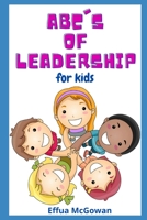 The ABC's of Leadership for Kids 1735569240 Book Cover