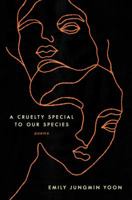 A Cruelty Special to Our Species: Poems 0062843680 Book Cover