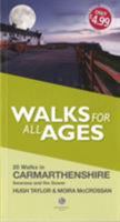 Walks for All Ages Carmarthenshire: Including Swansea and the Gower Peninsular 1909914363 Book Cover