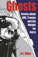 Ghosts: Stories About EMS, Trauma, and the Weight We Carry B0H73K5FLS Book Cover