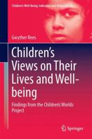 Children’s Views on Their Lives and Well-being: Findings from the Children’s Worlds Project 3319651951 Book Cover