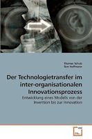 Der Technologietransfer im inter-organisationalen Innovationsprozess 3639256387 Book Cover