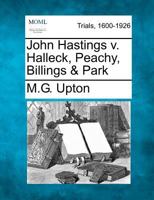 John Hastings v. Halleck, Peachy, Billings & Park 1275111653 Book Cover