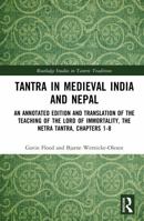 Tantra in Medieval India and Nepal: An annotated edition and translation of The Teaching of the Lord of Immortality, the Netra Tantra, Chapters 1-8 (Routledge Studies in Tantric Traditions) 0367709600 Book Cover