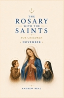 The Rosary with the Saints for Children: November B0H4KWL3XF Book Cover