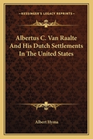 Albertus C. Van Raalte And His Dutch Settlements In The United States 1163150568 Book Cover