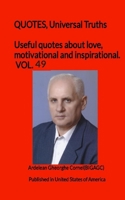 Useful quotes about love, motivational and inspirational. VOL.49: QUOTES, Universal Truths 6068048284 Book Cover