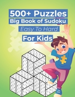 500+ Puzzles Big Book of Sudoku Easy To Hard For Kids: Sudoku puzzle book for kids with solution B09183DV6Z Book Cover