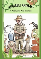 Alphabet Animals: A Wacky and Wild Zoo Tale B0BYM6WVJ9 Book Cover