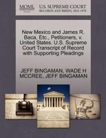 New Mexico and James R. Baca, Etc., Petitioners, v. United States. U.S. Supreme Court Transcript of Record with Supporting Pleadings 1270713892 Book Cover