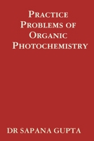 Practice Problems of Organic Photochemistry 1312671475 Book Cover
