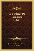 Le Bonheur De Francoise (1876) 1273710592 Book Cover