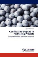 Conflict and Dispute in Partnering Projects: Conflict Managment and Dispute Resolution 3845416017 Book Cover