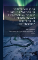 De Betrekkingen Tusschen Zweden En De Nederlanden Op Het Gebied Van Letteren En Wetenschap (Dutch Edition) 1024753719 Book Cover