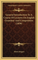 General Introduction To A Course Of Lectures On English Grammar And Composition 1436856779 Book Cover