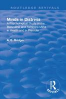 Revival: Minds in Distress (1913): A Psychological Study of the Masculine and Feminine Mind in Health and in Disorder 1138568821 Book Cover