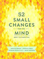 52 Small Changes for the Mind: Improve Memory * Minimize Stress * Increase Productivity * Boost Happiness 1452131678 Book Cover