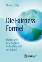 Die Fairness-Formel: Freiheit Und Gerechtigkeit in Der Wirtschaft Der Zukunft 365807955X Book Cover