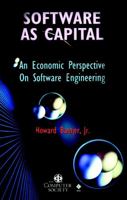 Software as Capital: An Economic Perspective on Software Engineering 0818677791 Book Cover